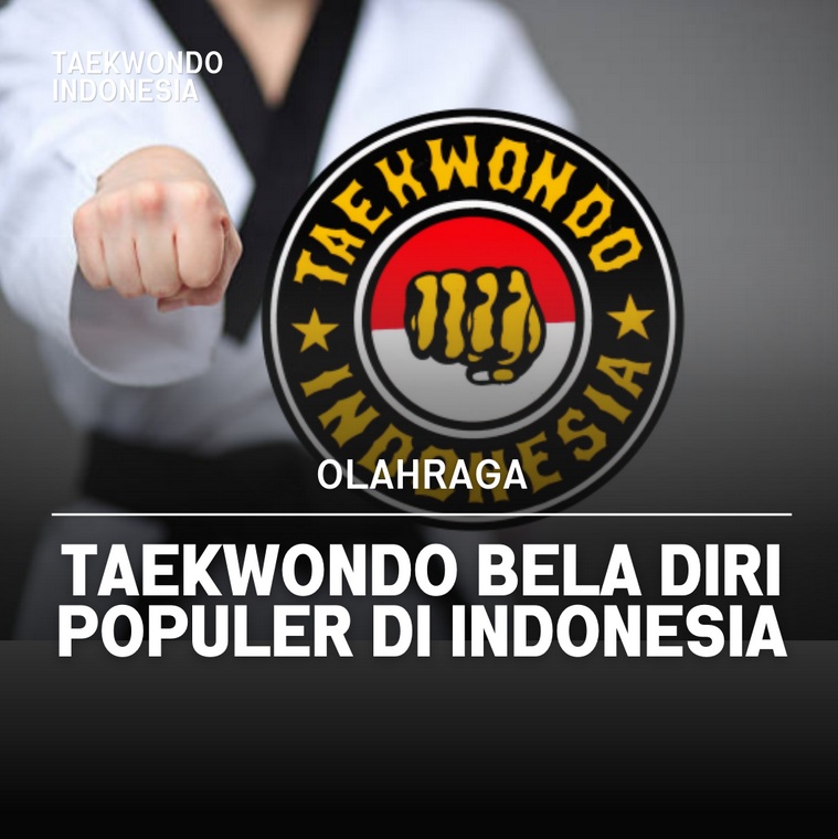 Taekwondo bela diri populer di Indonesia Taekwondo Indonesia Dojang satriamudagunungkidul